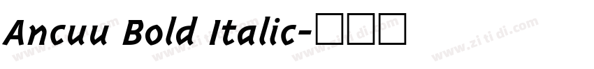 Ancuu Bold Italic字体转换